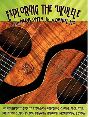 Exploring the Ukulele by Herb Ohta Daniel Ho