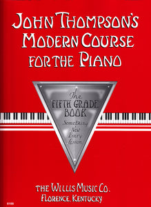 JOHN THOMPSON'S MODERN COURSE FOR THE PIANO – FIFTH GRADE