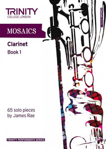 Mosaics for Clarinet book 1 (Initial–Grade 5) (solo repertoire)