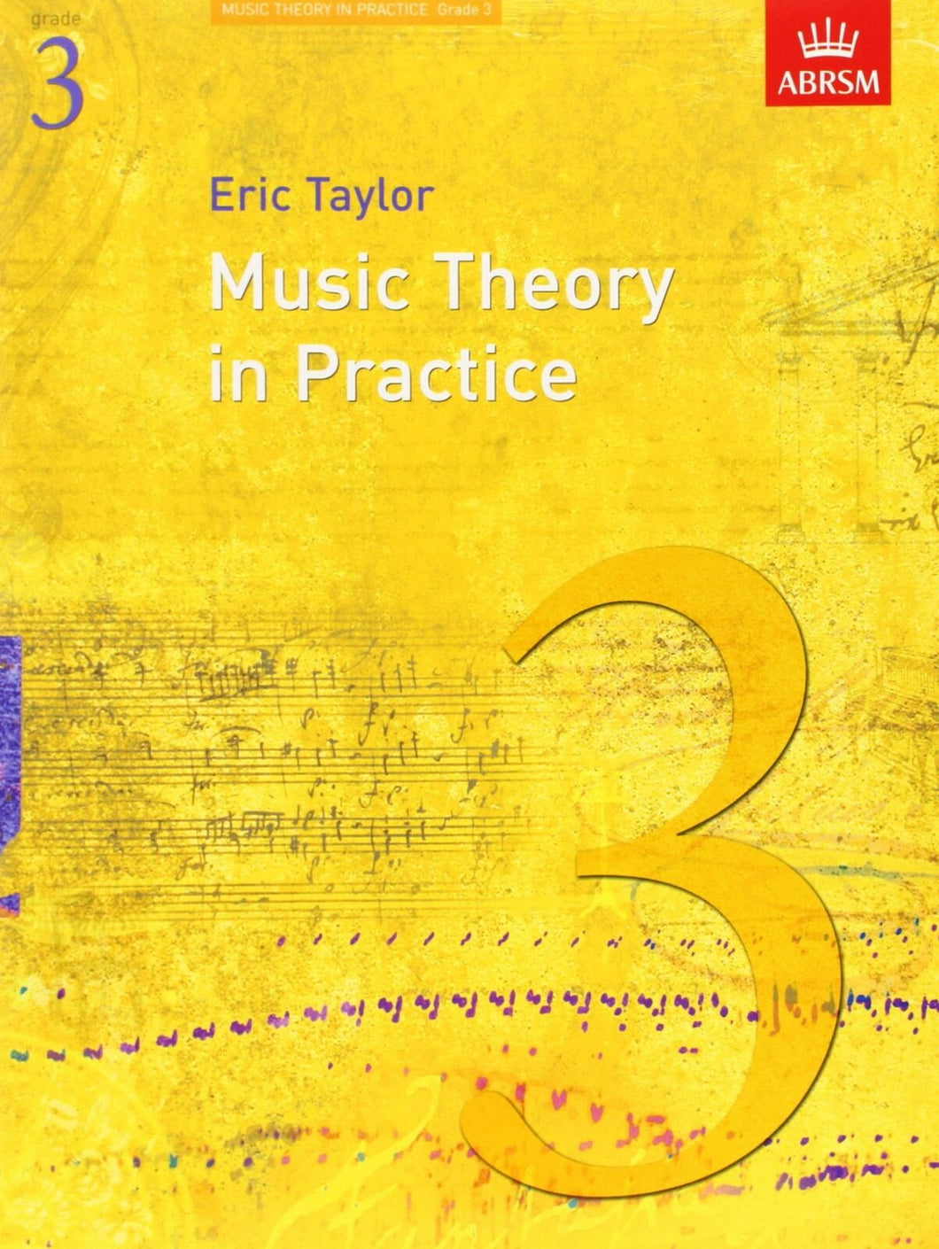 Music Theory In Practice by Eric Taylor Grade 3
