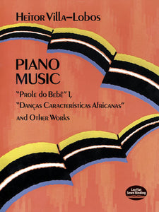 Piano Music: "Prole Do Bebê" Vol. 1, "Danças Características Africanas" and Other Works