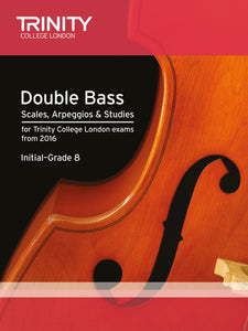 Double Bass Scales, Arpeggios & Studies Initial–Grade 8 from 2016