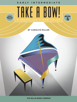 TAKE A BOW! BOOK 4 Early Intermediate Level