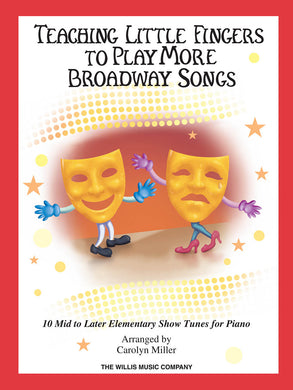 TEACHING LITTLE FINGERS TO PLAY MORE BROADWAY SONGS
