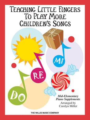TEACHING LITTLE FINGERS TO PLAY MORE CHILDREN'S SONGS