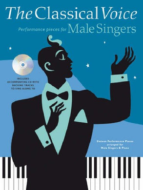 The Classical Voice: Performance Pieces for Male Singers