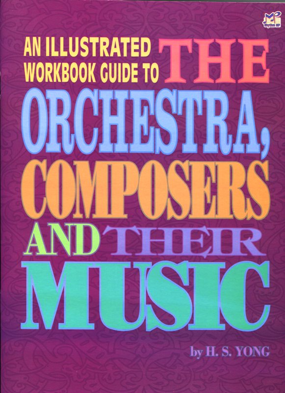 AN ILLUSTRATED WORKBOOK GUIDE TO THE ORCHESTRA, COMPOSERS AND THEIR MUSIC