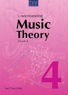 Understanding Music Theory Grade 4 : Lee Ching Ching