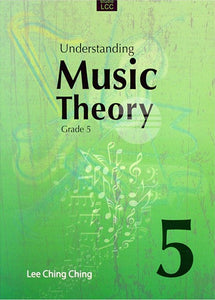 Understanding Music Theory Grade 5 : Lee Ching Ching
